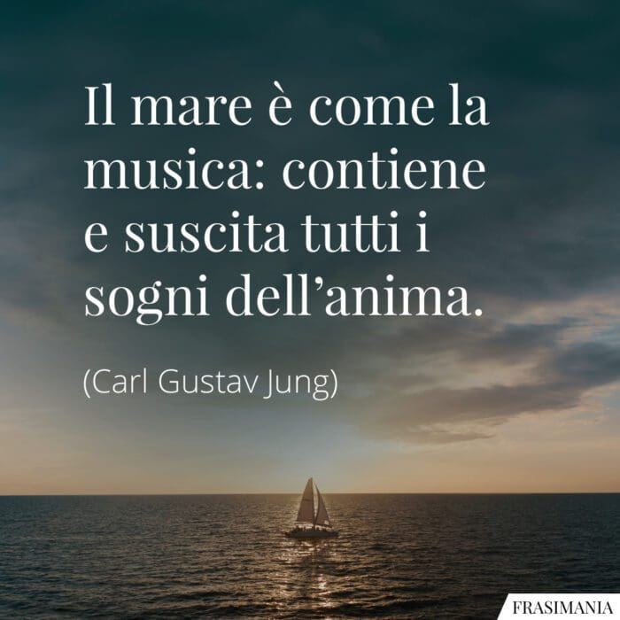 Il mare è come la musica: contiene e suscita tutti i sogni dell’anima.