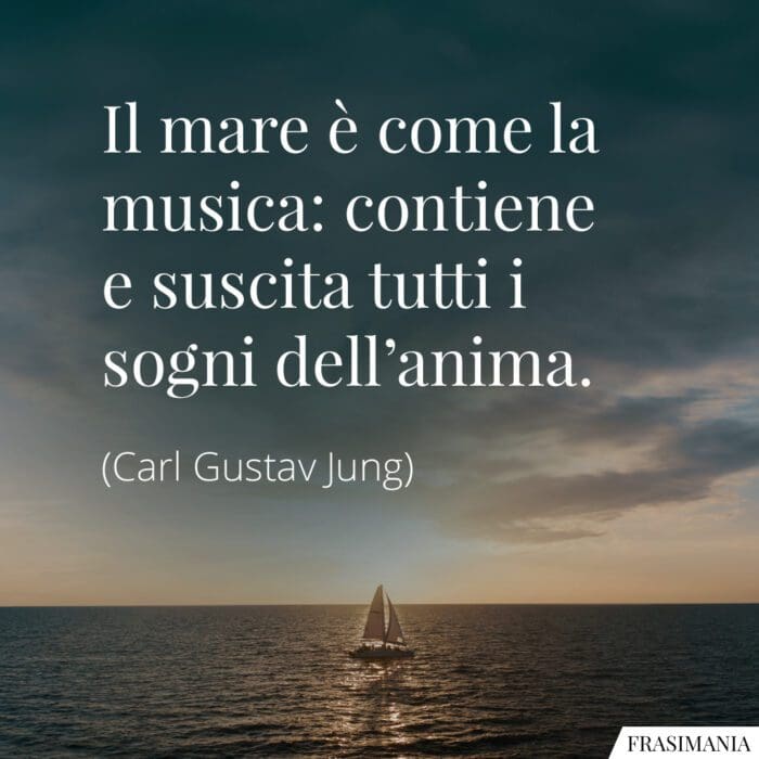 Il mare è come la musica: contiene e suscita tutti i sogni dell'anima.