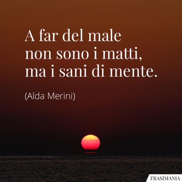 Frasi matti sani mente Merini