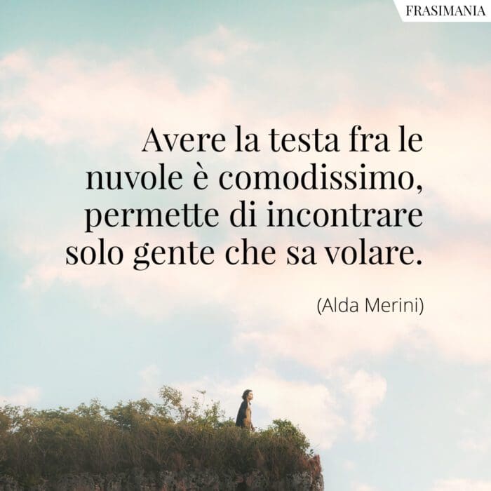 Frasi testa nuvole volare Merini