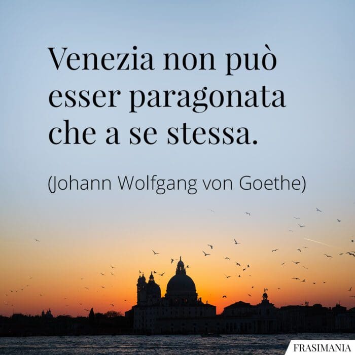 Venezia non può esser paragonata che a se stessa.