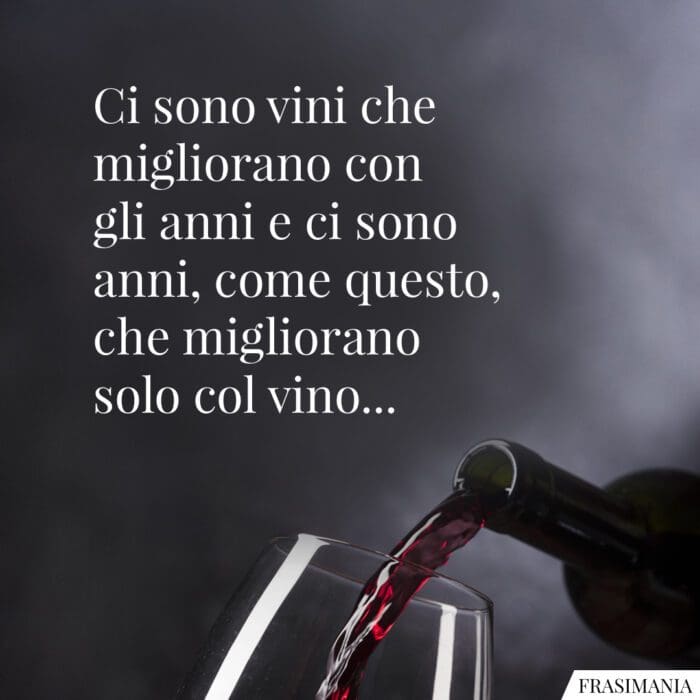 Frasi vini migliorano anni