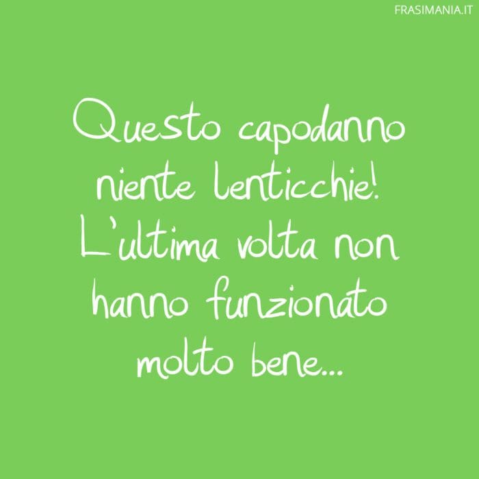 Questo capodanno niente lenticchie! L’ultima volta non hanno funzionato molto bene…