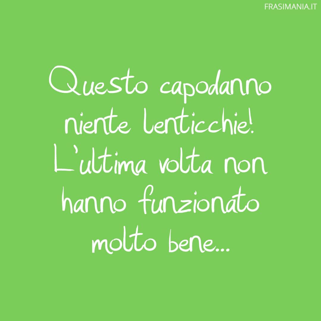 Questo capodanno niente lenticchie! L'ultima volta non hanno funzionato molto bene...