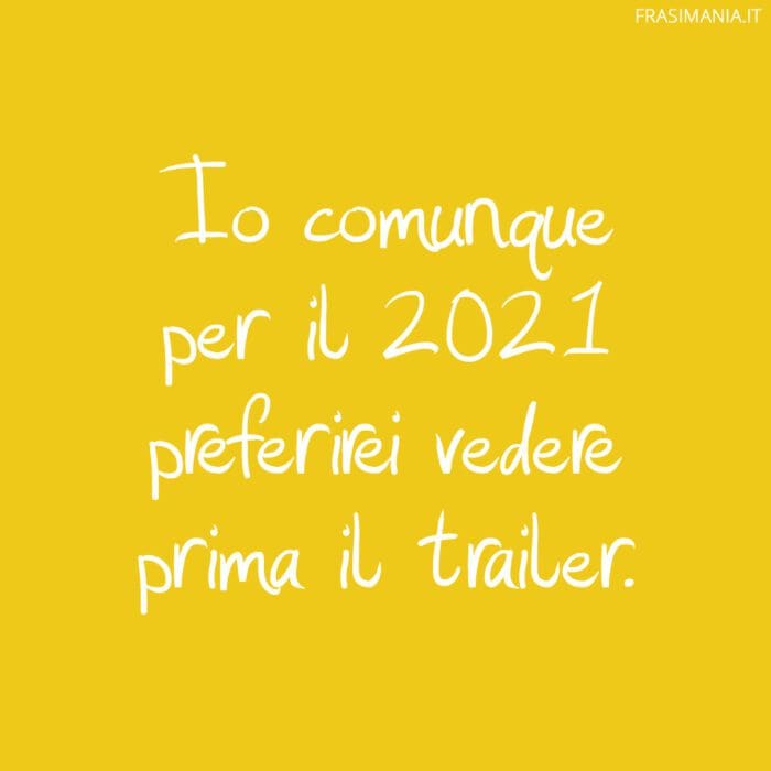 Io comunque per il 2021 preferirei vedere prima il trailer.