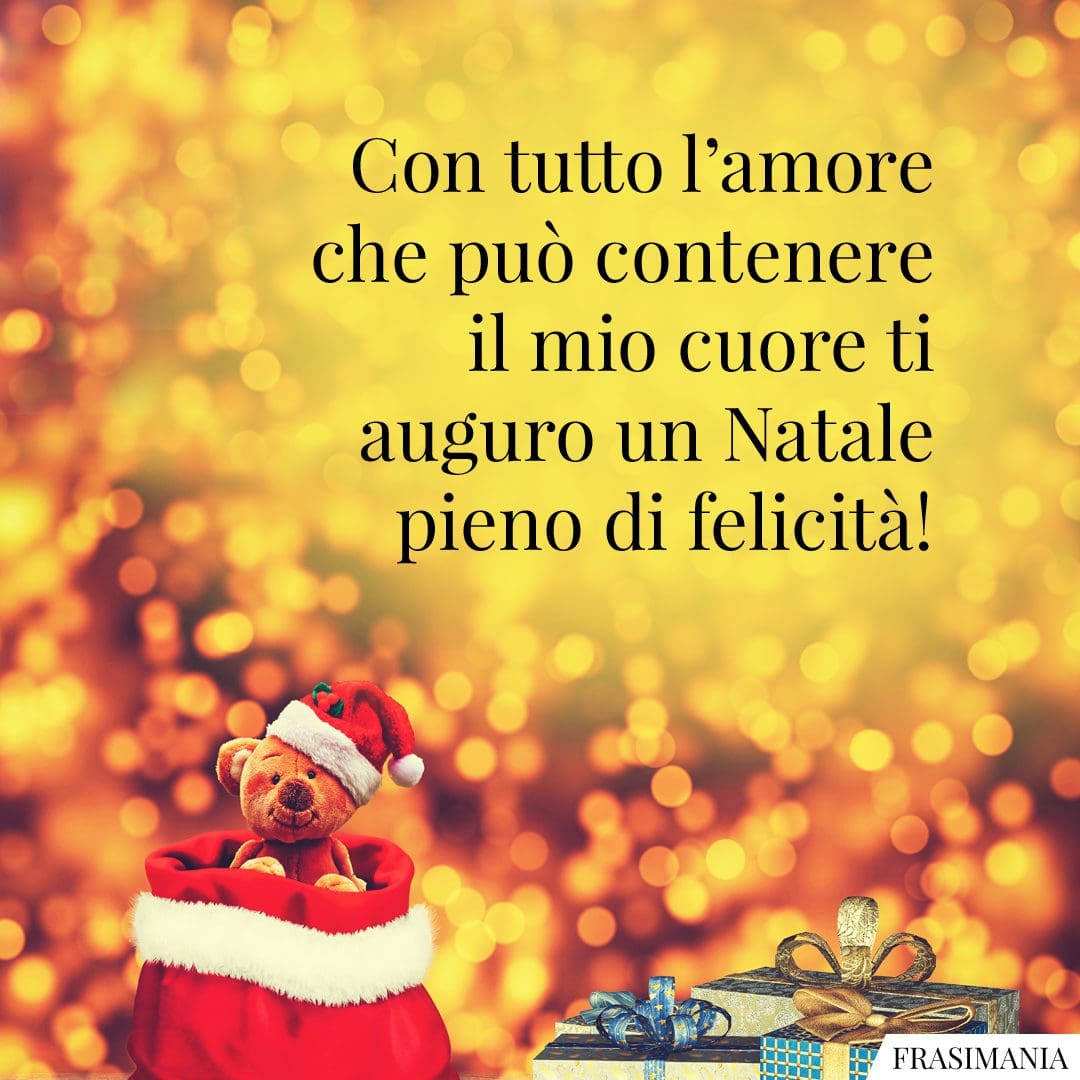 Con tutto l'amore che può contenere il mio cuore ti auguro un Natale pieno di felicità!