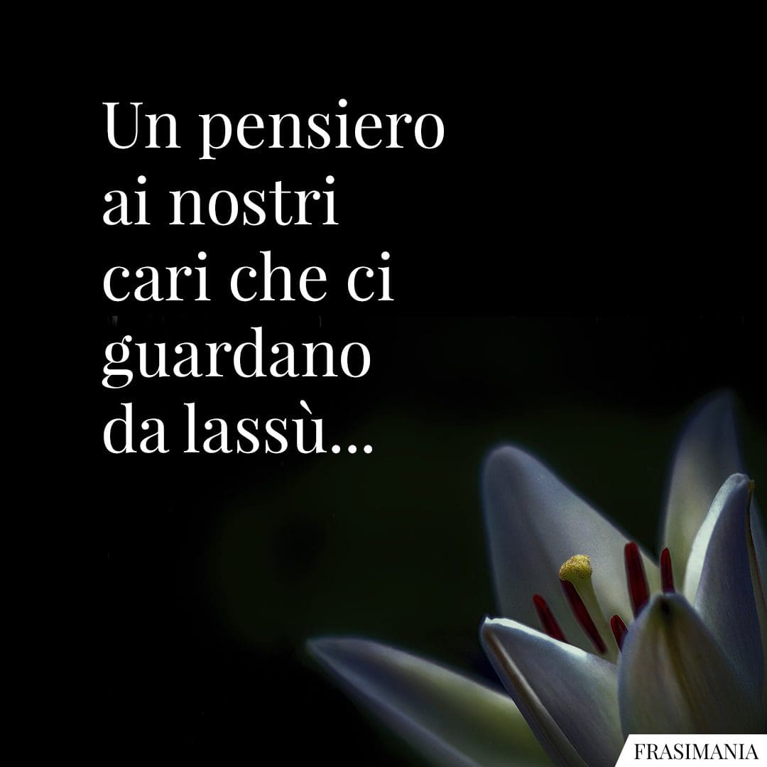 Un pensiero ai nostri cari che ci guardano da lassù...