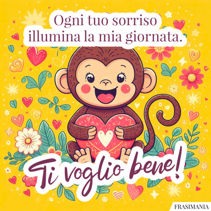 Ogni tuo sorriso illumina la mia giornata. Ti voglio bene!
