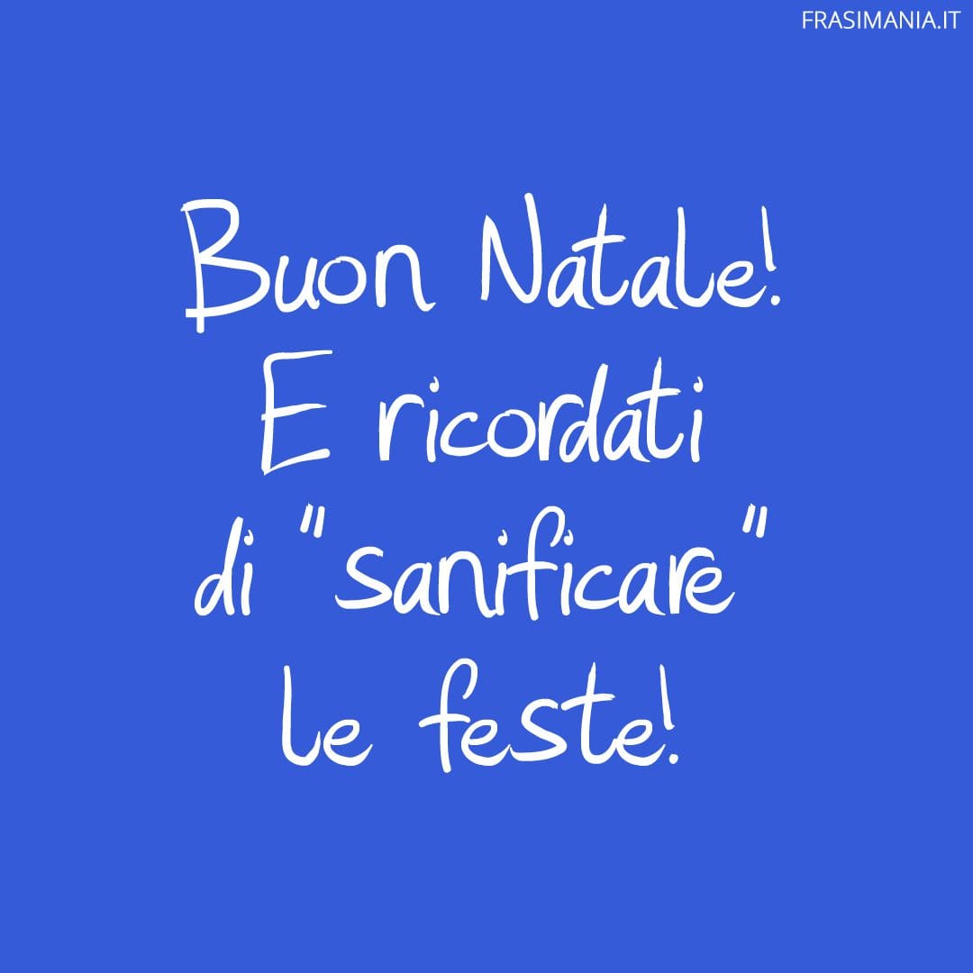 Buon Natale! E ricordati di "sanificare" le feste!