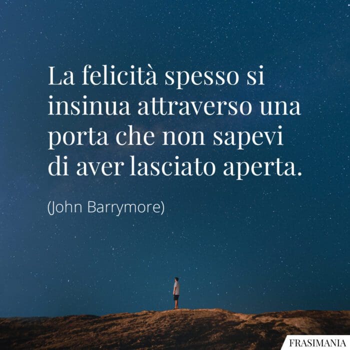 Frasi felicità porta aperta Barrymore