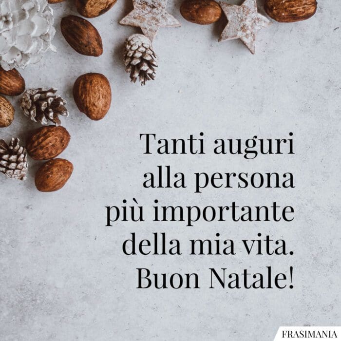 Tanti auguri alla persona più importante della mia vita. Buon Natale!
