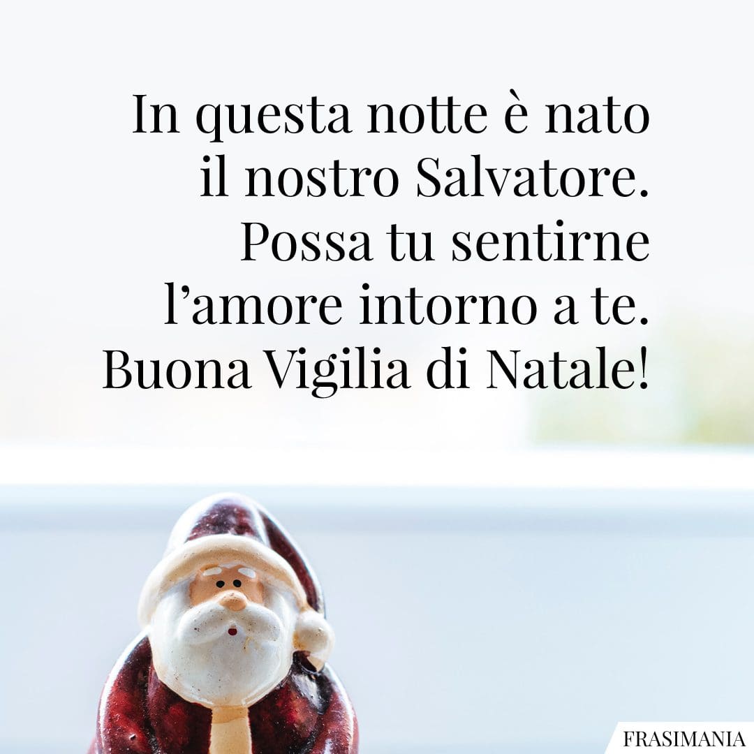 In questa notte è nato il nostro Salvatore. Possa tu sentirne l'amore intorno a te. Buona Vigilia di Natale!