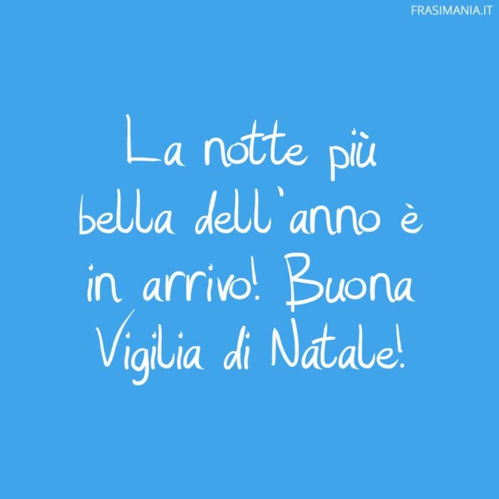 La notte più bella dell’anno è in arrivo! Buona Vigilia di Natale!