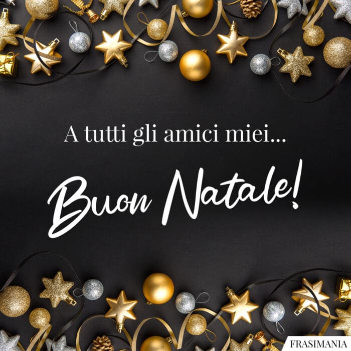 A tutti gli amici miei… Buon Natale!