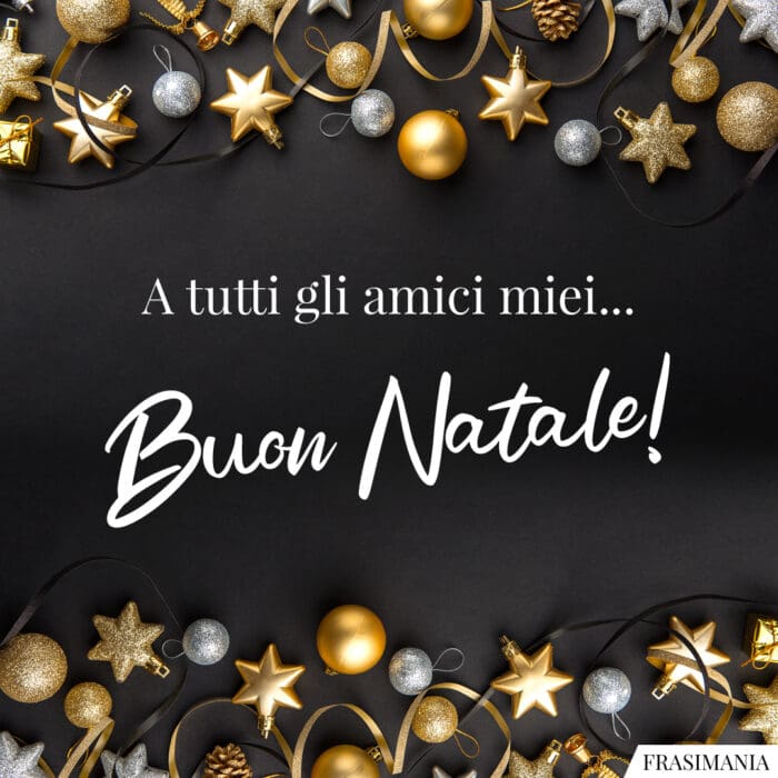 Buon Natale amici miei tutti