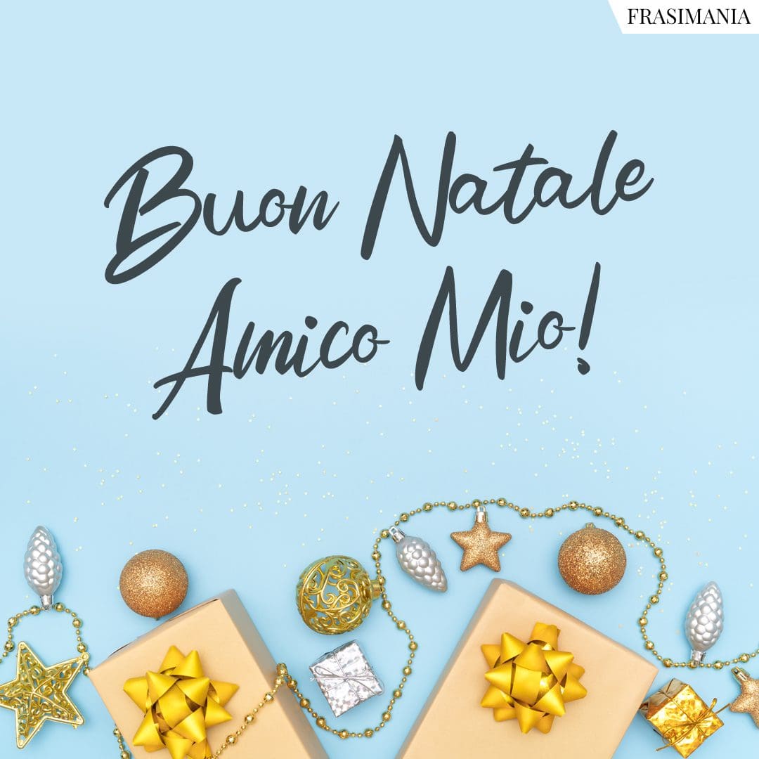 Buon Natale Amico Mio!
