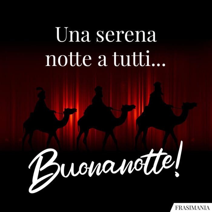 Una serena notte a tutti… Buonanotte!