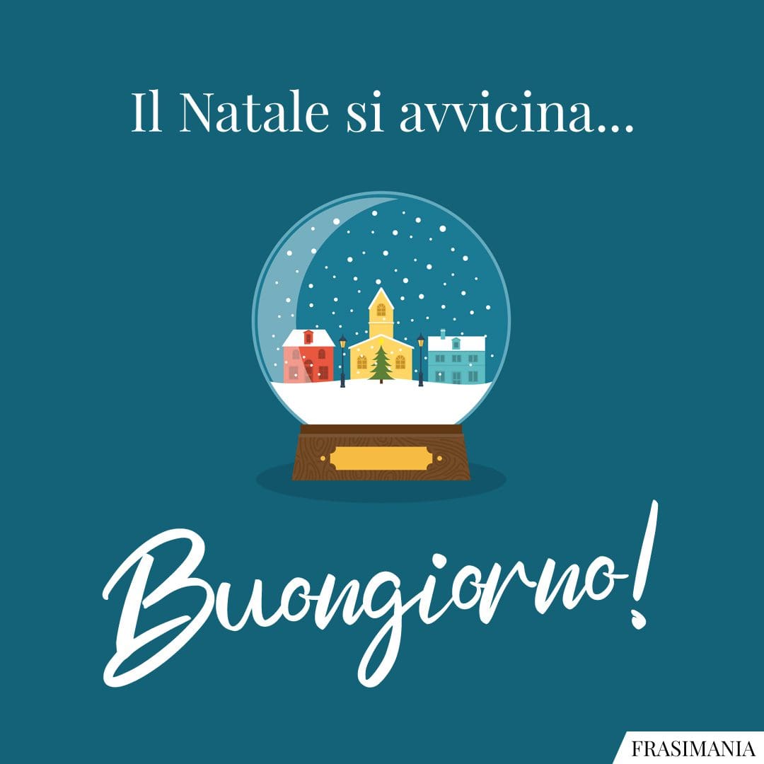 Il Natale si avvicina... Buongiorno!