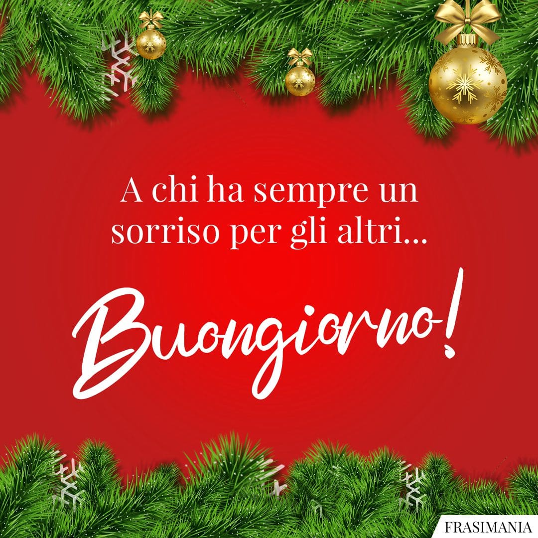 A chi ha sempre un sorriso per gli altri... Buongiorno!