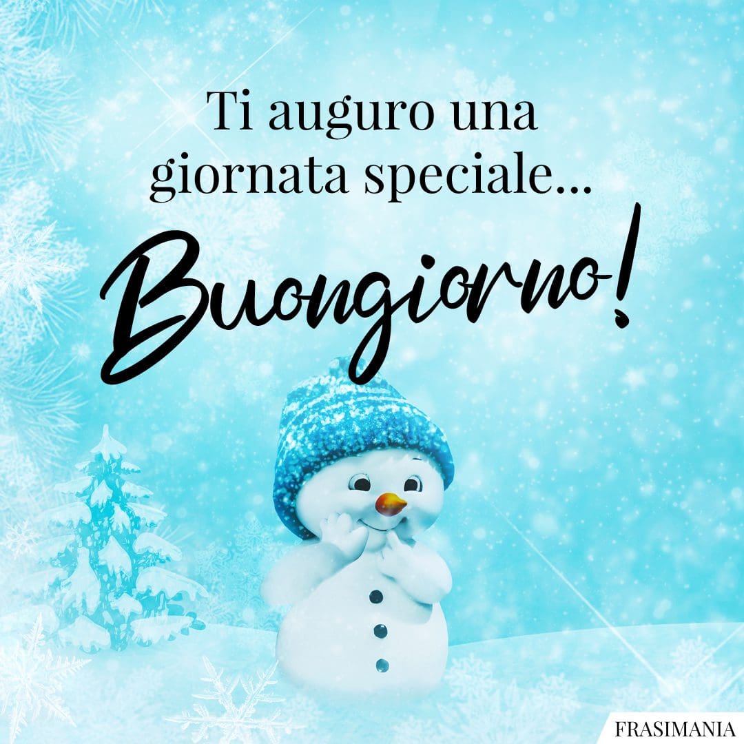 Ti auguro una giornata speciale... Buongiorno!