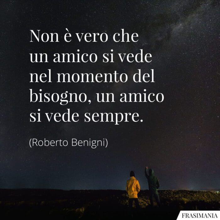 frasi-amico-bisogno-sempre-benigni