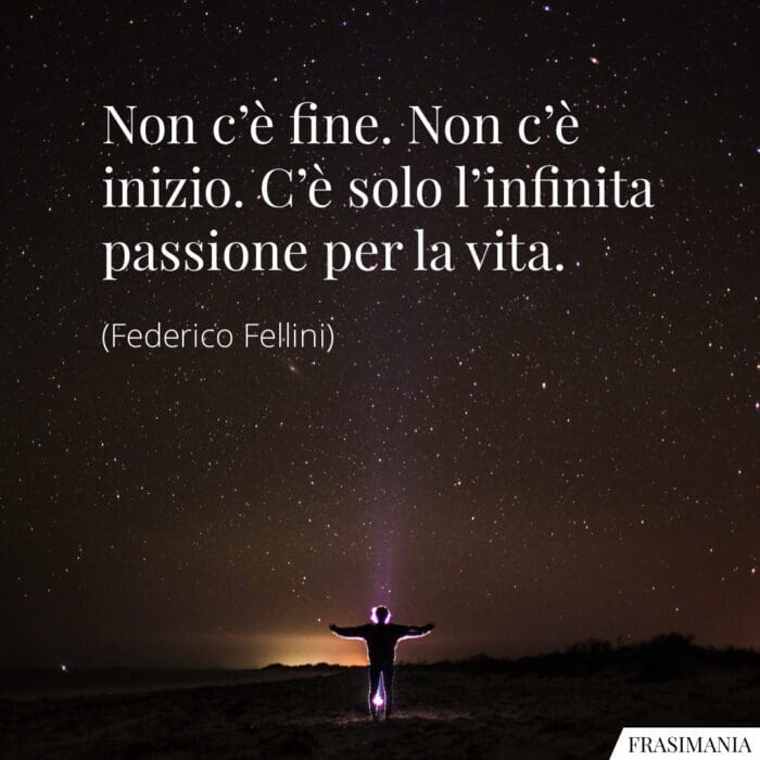 Frasi infinita passione vita Fellini