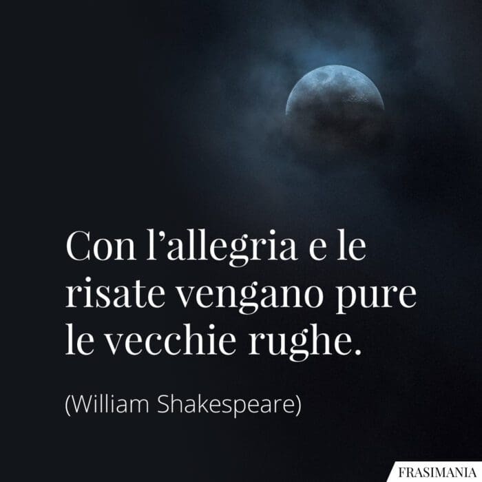 Frasi allegria risate rughe Shakespeare