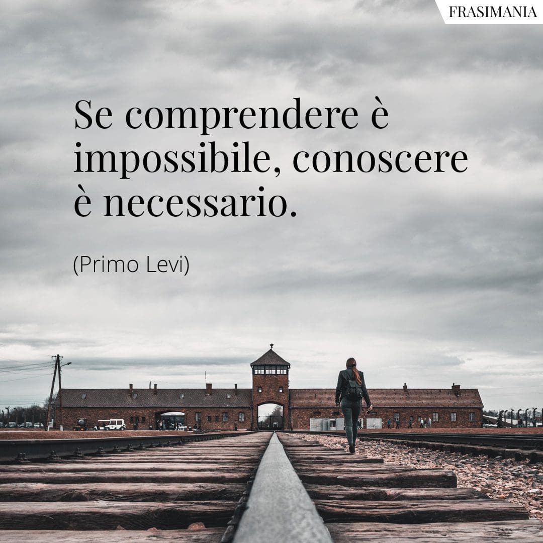 Se comprendere è impossibile, conoscere è necessario.