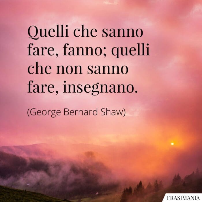 frasi fare fanno insegnano Shaw