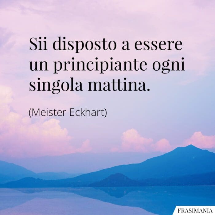 Frasi principiante mattina Eckhart