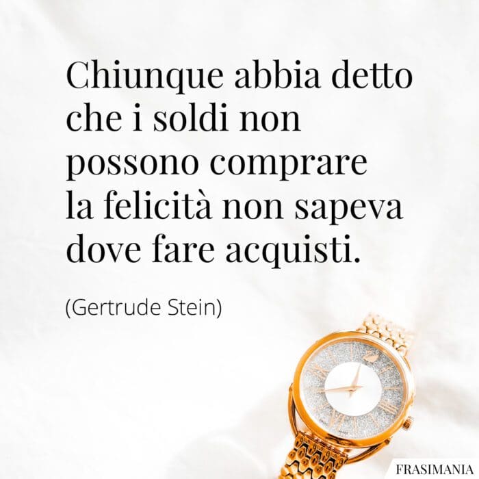 Frasi soldi felicità Stein