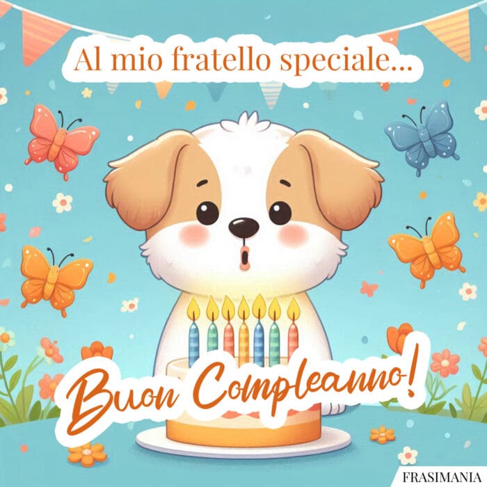 Al mio fratello speciale… Buon Compleanno!
