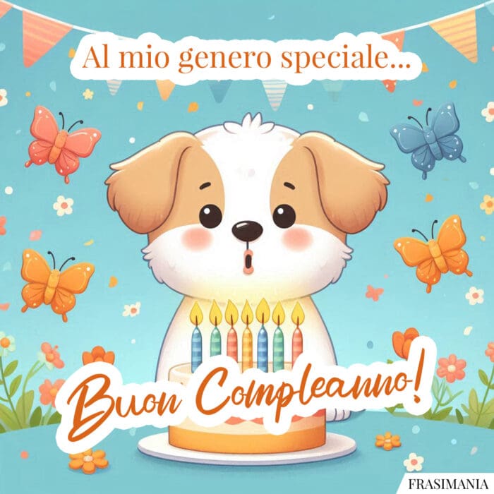Al mio genero speciale… Buon Compleanno!