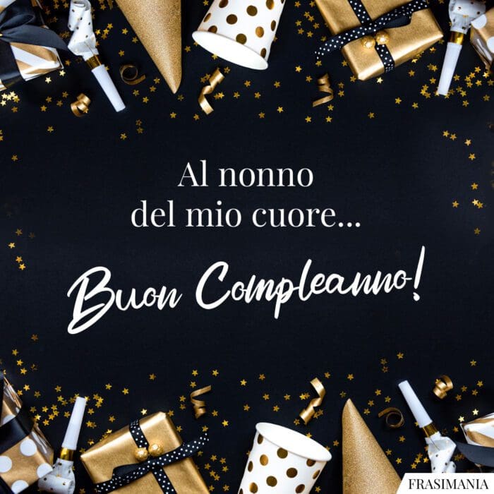 Al nonno del mio cuore… Buon Compleanno!