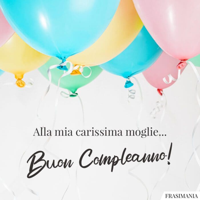 Alla mia carissima moglie… Buon Compleanno!