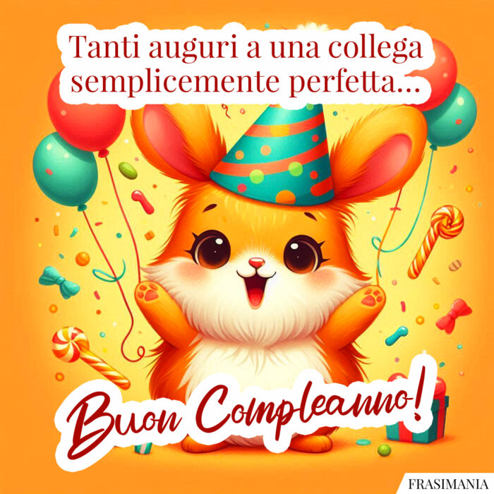 Tanti auguri a una collega semplicemente perfetta… Buon Compleanno!