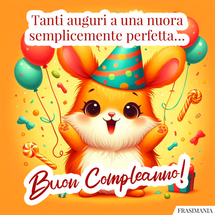 Tanti auguri a una nuora semplicemente perfetta… Buon Compleanno!