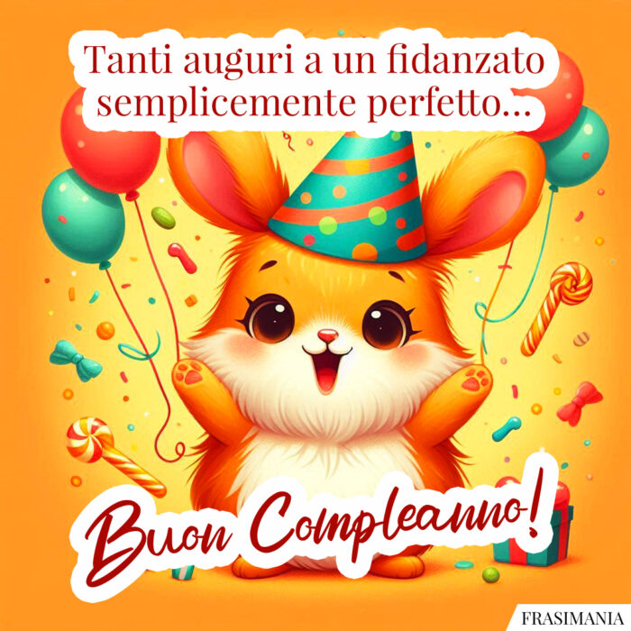 Tanti auguri a un fidanzato semplicemente perfetto… Buon Compleanno!
