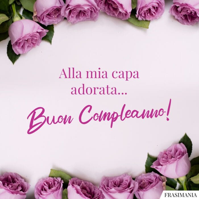 Frasi auguri compleanno capa adorata