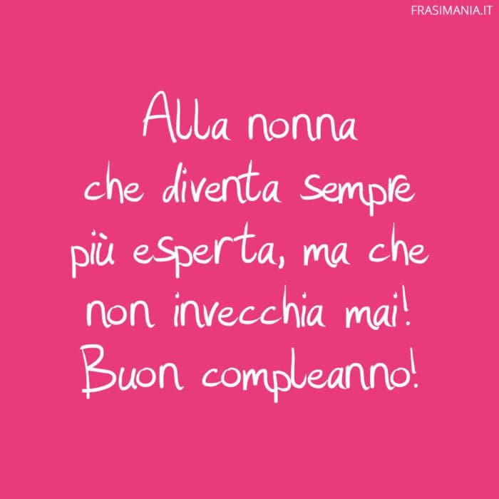 Frasi auguri compleanno nonna esperta