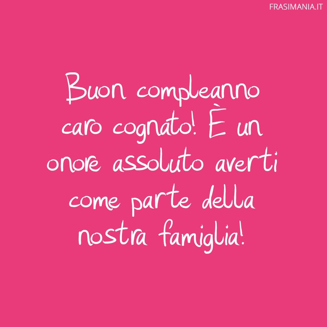 Buon compleanno caro cognato! È un onore assoluto averti come parte della nostra famiglia!