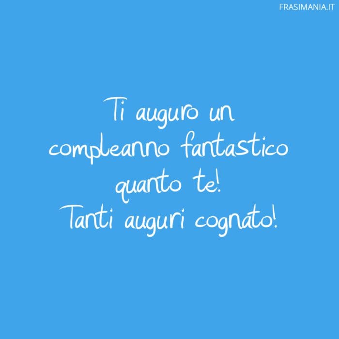 frasi-compleanno-cognato-fantastico