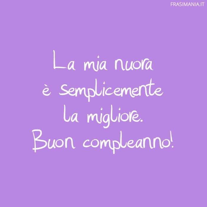 La mia nuora è semplicemente la migliore. Buon compleanno!