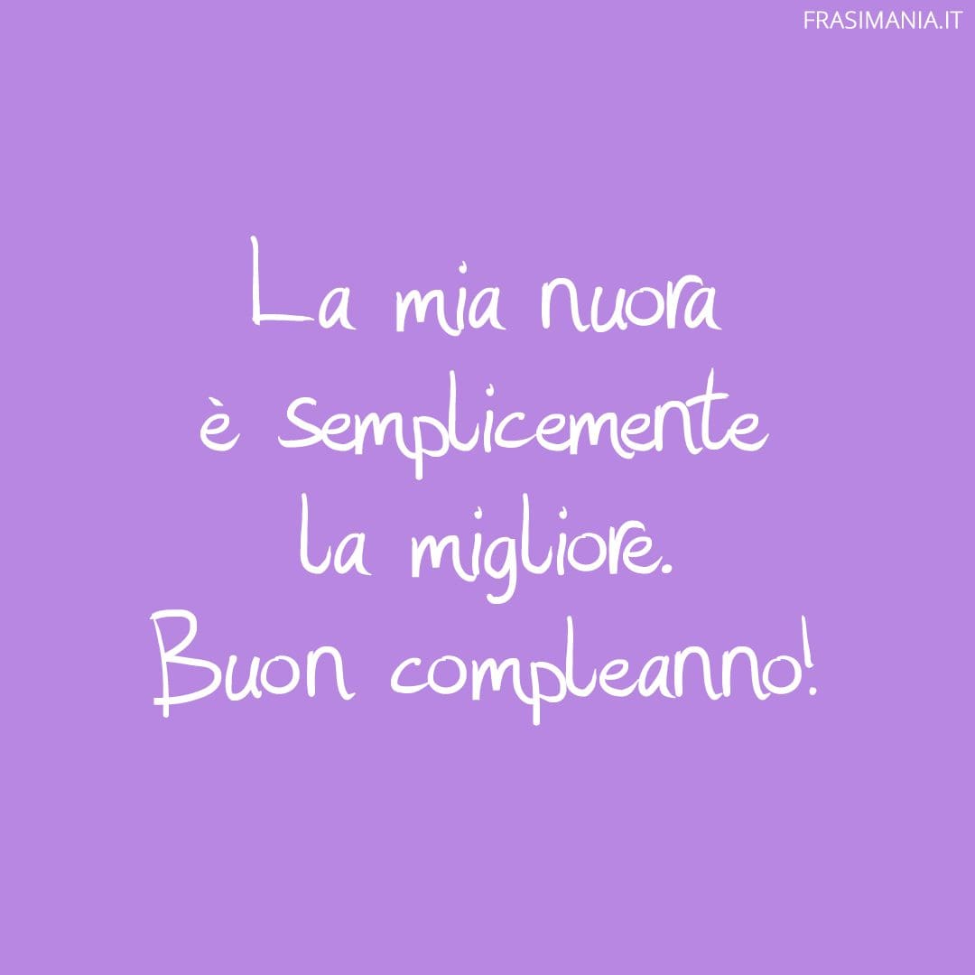 La mia nuora è semplicemente la migliore. Buon compleanno!