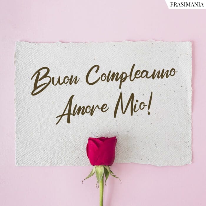 Buon Compleanno Amore Mio!