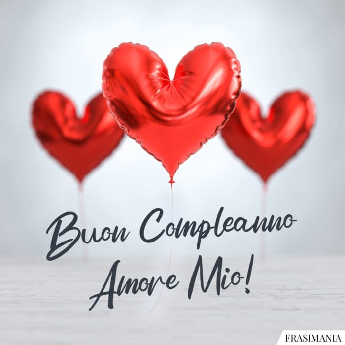 Buon Compleanno Amore Mio!