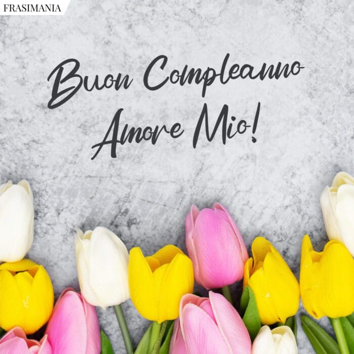 Buon compleanno amore mio