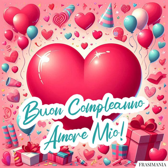 Buon Compleanno Amore Mio!