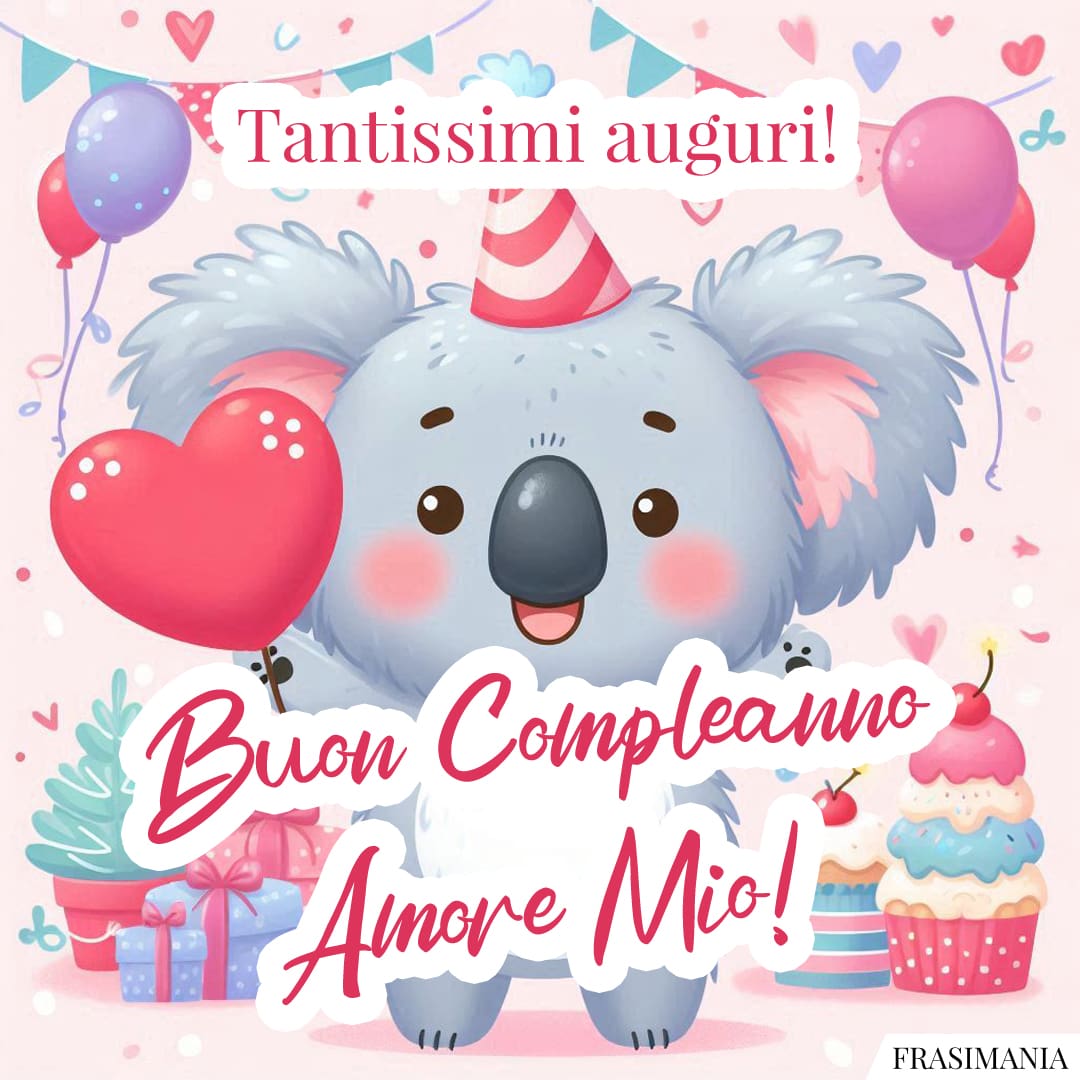 Tantissimi auguri! Buon Compleanno Amore Mio!