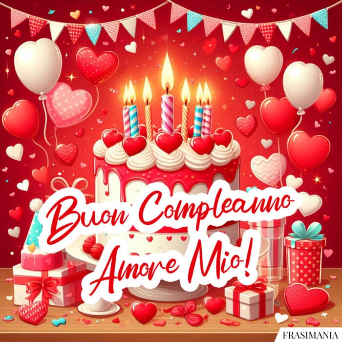 Buon Compleanno Amore Mio!